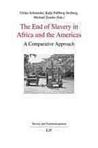 The End of Slavery in Africa and the Americas, 4: A Comparative Approach (Paperback)