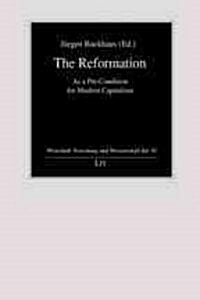 The Reformation, 30: As a Pre-Condition for Modern Capitalism (Paperback)