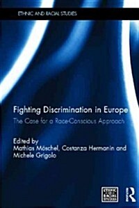 Fighting Discrimination in Europe : The Case for a Race-Conscious Approach (Hardcover)