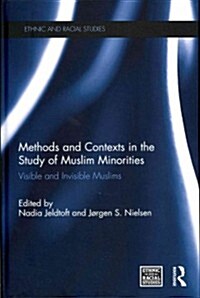 Methods and Contexts in the Study of Muslim Minorities : Visible and Invisible Muslims (Hardcover)