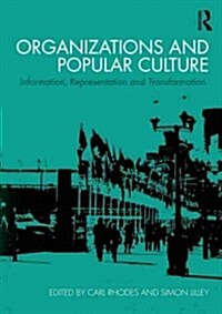 Organizations and Popular Culture : Information, Representation and Transformation (Hardcover)