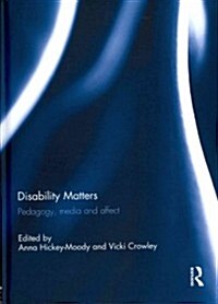 Disability Matters : Pedagogy, Media and Affect (Hardcover)