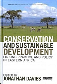 Conservation and Sustainable Development : Linking Practice and Policy in Eastern Africa (Hardcover)