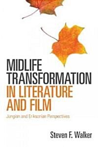 Midlife Transformation in Literature and Film : Jungian and Eriksonian Perspectives (Hardcover)