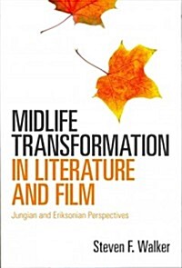 Midlife Transformation in Literature and Film : Jungian and Eriksonian Perspectives (Paperback)