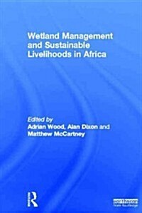 Wetland Management and Sustainable Livelihoods in Africa (Hardcover, New)