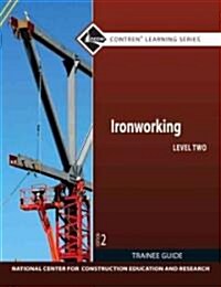 Ironworking Trainee Guide, Level 2 (Paperback, 2, Revised)