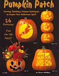 Pumpkin Patch: Carving, Painting & Unique Techniques to Inspire Your Halloween Spirit (Paperback)