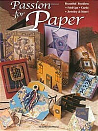 Passion for Paper: Beautiful Booklets, Fold Ups, Cards, Jewelry & More (Paperback)
