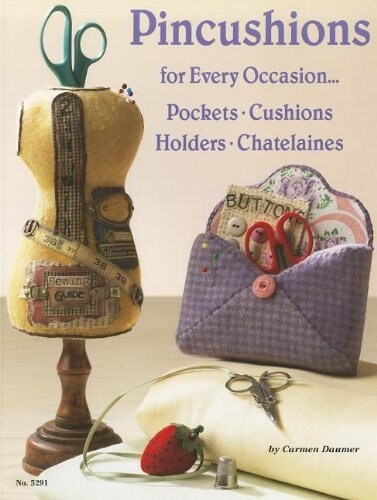 Pincushions: For Every Occasion... Pockets, Cushions, Holders, Chataleins (Paperback)