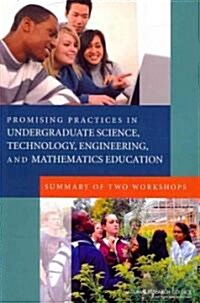 Promising Practices in Undergraduate Science, Technology, Engineering, and Mathematics Education: Summary of Two Workshops (Paperback)