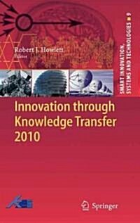 Innovation Through Knowledge Transfer 2010 (Hardcover)