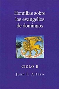 Homilias Sobre los Evangelios de Domingos, Ciclo B (Paperback)