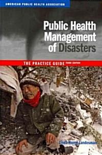 Public Health Management of Disasters: The Practice Guide (Paperback, 3, Revised)