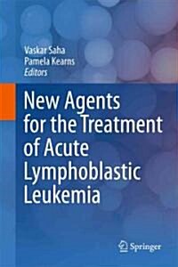 New Agents for the Treatment of Acute Lymphoblastic Leukemia (Hardcover)