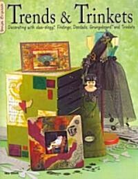 Trends and Trinkets: Decorating with Idea-Ology Findings, Doodads, Grungeboard and Trinkets (Paperback)