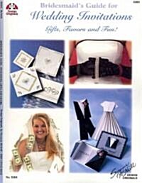 Bridesmaids Guide for Wedding Invitations: Gifts, Favors and Fun! (Paperback)