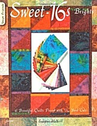 Sweet-16s Brights: 6 Beautiful Quilts Pieced with 1/16 Yard Cuts (Paperback)