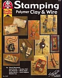 Stamping Polymer Clay & Wire (Paperback)