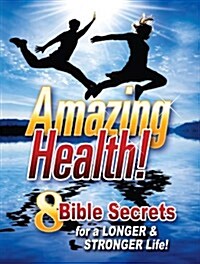 Amazing Health Facts!: 8 Bible Secrets for a Longer & Stronger Life! (Paperback)