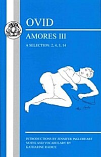 Ovid: Amores III, a Selection: 2, 4, 5, 14 (Paperback)