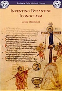 Inventing Byzantine Iconoclasm (Paperback)