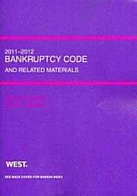 Bankruptcy Code and Related Materials 2011-2012 (Paperback)