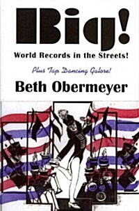 Big!: World Records in the Streets! Plus Tap Dancing Galore (Paperback)