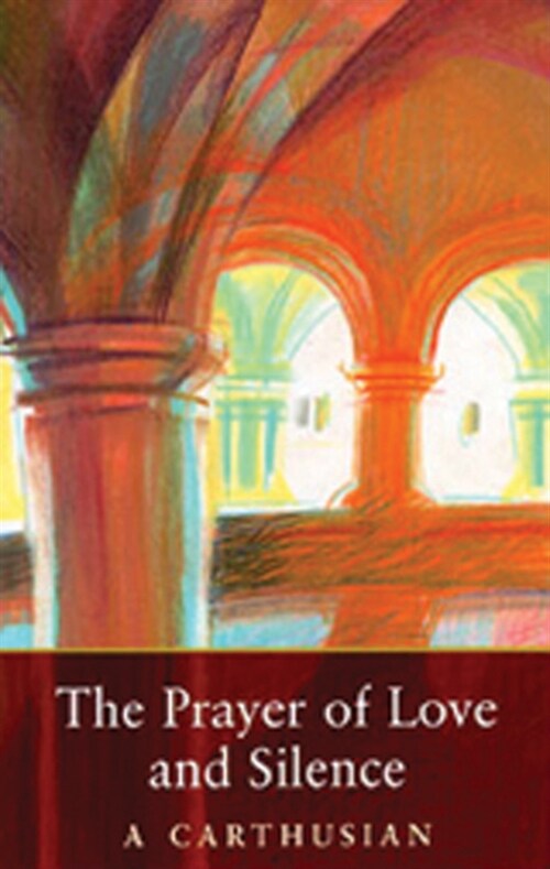The Prayer of Love and Silence: Volume 173 (Paperback)