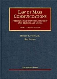 Law of Mass Communications: Freedom and Control of Print and Broadcast Media (Hardcover, 13th)