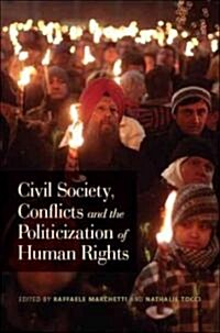 Civil Society, Conflicts and the Politicization of Human Rights (Paperback)