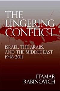 [중고] The Lingering Conflict: Israel, the Arabs, and the Middle East, 1948-2011 (Hardcover)