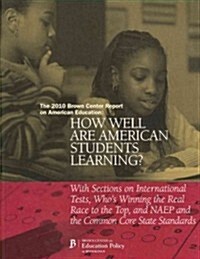 The 2010 Brown Center Report on American Education: How Well Are American Students Learning? with Sections on International Tests, Whos Winning the R (Paperback)