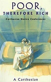 Poor Therefore Rich: Carthusian Novice Conferences Volume 184 (Paperback)