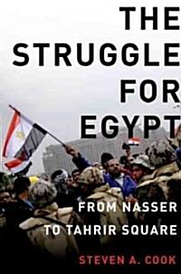 The Struggle for Egypt: From Nasser to Tahrir Square (Hardcover)