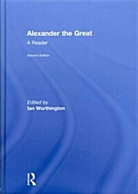 Alexander the Great : A Reader (Hardcover, 2 ed)