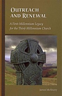 Outreach and Renewal: A First-Millennium Legacy for the Third-Millennium Church Volume 236 (Paperback)
