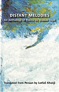 Distant Melodies. an Anthology of Poems by Shadab Vajdi (Paperback)