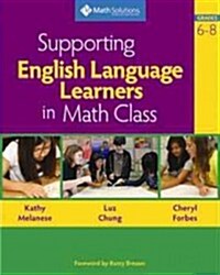 Supporting English Language Learners in Math Class, Grades 6-8 (Paperback, New)