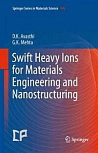 Swift Heavy Ions for Materials Engineering and Nanostructuring (Hardcover)