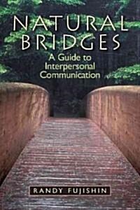 Natural Bridges: A Guide to Interpersonal Communication (Paperback)