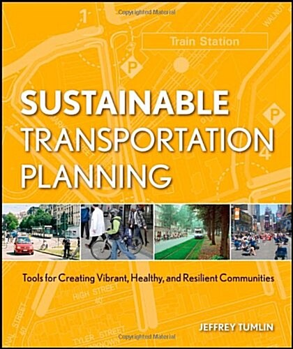 Sustainable Transportation Planning: Tools for Creating Vibrant, Healthy, and Resilient Communities (Hardcover)