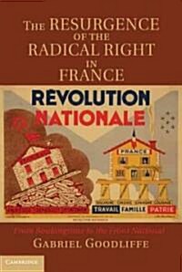 The Resurgence of the Radical Right in France : From Boulangisme to the Front National (Hardcover)