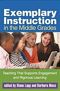 Exemplary Instruction in the Middle Grades: Teaching That Supports Engagement and Rigorous Learning (Paperback)