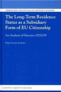 [중고] The Long-Term Residence Status as a Subsidiary Form of Eu Citizenship: An Analysis of Directive 2003/109 (Hardcover)