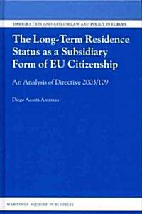 The Long-Term Residence Status as a Subsidiary Form of Eu Citizenship: An Analysis of Directive 2003/109 (Hardcover)