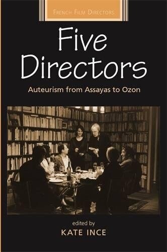 Five Directors : Auteurism from Assayas to Ozon (Paperback)