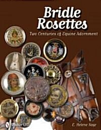 Bridle Rosettes: Two Centuries of Equine Adornment (Hardcover)