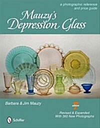 Mauzys Depression Glass: A Photographic Reference with Prices (Hardcover, 7, Revised, Expand)