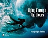 Flying Through the Clouds: Surf Photography of Jim Russi (Hardcover)